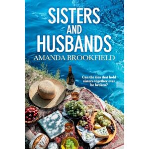 Brookfield, Amanda Sisters and Husbands: 'Amanda Brookfield is now my favourite author!' A brilliant book club pick about love and family Brookfield, Amanda Sisters and Husbands: 'Amanda Brookfield is now my favourite author!' A brilliant book club pick about love and family