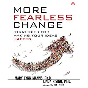 Manns, Mary Lynn More Fearless Change: Strategies for Making Your Ideas Happen Manns, Mary Lynn More Fearless Change: Strategies for Making Your Ideas Happen