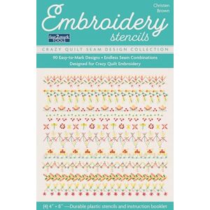 Brown, Christen Embroidery Stencils, Crazy Quilt Seam Design Collection: 90 easy-to-mark designs; Endless seam combinations; Designed for crazy quilt embroidery (Fast2mark) Brown, Christen Embroidery Stencils, Crazy Quilt Seam Design Collection: 90 easy-to-mark designs; Endless seam combinations; Designed for crazy quilt embroidery (Fast2mark)
