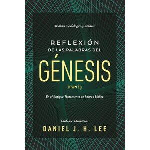 Lee Reflexión de las palabras del Génesis: Análisis morfológico y sintaxis en hebreo bíblico Lee Reflexión de las palabras del Génesis: Análisis morfológico y sintaxis en hebreo bíblico