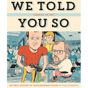 Spurgeon, Tom Comics As Art: We Told You So Spurgeon, Tom Comics As Art: We Told You So