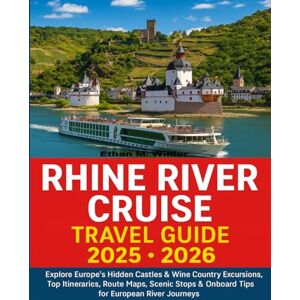 M. Wilder, Ethan Rhine River Cruise Travel Guide 2025-2026: Explore Europe’s Hidden Castles & Wine Country Excursions, Top Itineraries, Route Maps, Scenic Stops & Onboard Tips for European River Journeys. M. Wilder, Ethan Rhine River Cruise Travel Guide 2025-2026: Explore Europe’s Hidden Castles & Wine Country Excursions, Top Itineraries, Route Maps, Scenic Stops & Onboard Tips for European River Journeys.