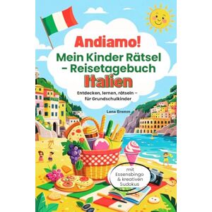 Bremm, Lena Andiamo! Mein Kinder Rätsel- Reisetagebuch ITALIEN: für Grundschulkinder. Italien entdecken, Erinnerungen festhalten und spielerisch lernen Bremm, Lena Andiamo! Mein Kinder Rätsel- Reisetagebuch ITALIEN: für Grundschulkinder. Italien entdecken, Erinnerungen festhalten und spielerisch lernen