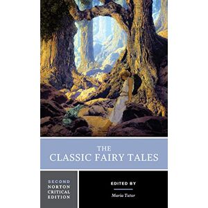 Tatar, Maria The Classic Fairy Tales: A Norton Critical Edition—2nd Edition: 0 (Norton Critical Editions) Tatar, Maria The Classic Fairy Tales: A Norton Critical Edition—2nd Edition: 0 (Norton Critical Editions)