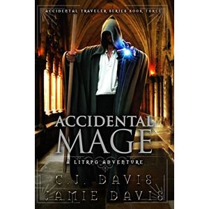 Davis, Jamie Accidental Mage: Book Three in the LitRPG Accidental Traveler Adventure Davis, Jamie Accidental Mage: Book Three in the LitRPG Accidental Traveler Adventure