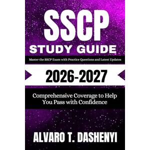 DASHENYI, ALVARO T. SSCP Study Guide 2026-2027: Master the SSCP Exam with Practice Questions and Latest Updates: Comprehensive Coverage to Help You Pass with Confidence DASHENYI, ALVARO T. SSCP Study Guide 2026-2027: Master the SSCP Exam with Practice Questions and Latest Updates: Comprehensive Coverage to Help You Pass with Confidence