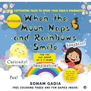 Sonam Gadia When the Moon Naps and Rainbows Smile: Three Captivating tales to spark your child's imagination Sonam Gadia When the Moon Naps and Rainbows Smile: Three Captivating tales to spark your child's imagination