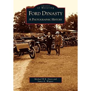 Davis, Michael W R Ford Dynasty: A Photographic History Davis, Michael W R Ford Dynasty: A Photographic History