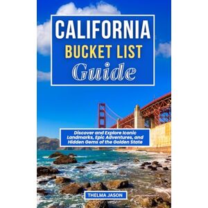 Jason, Thelma CALIFORNIA BUCKET LIST GUIDE: Discover and Explore Iconic Landmarks, Epic Adventures, and Hidden Gems of the Golden State (My Bucket List – Your Bucket List – Our Bucket List) Jason, Thelma CALIFORNIA BUCKET LIST GUIDE: Discover and Explore Iconic Landmarks, Epic Adventures, and Hidden Gems of the Golden State (My Bucket List – Your Bucket List – Our Bucket List)