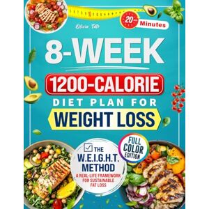 Tate, Olivia The 8-Week 1200-Calorie Diet Plan for Weight Loss: Affordable, Tasty & 20-Minute Recipes with Step-by-Step Support to Help You Lose Weight, Regain Confidence, and Finally Stick to a Plan That Works Tate, Olivia The 8-Week 1200-Calorie Diet Plan for Weight Loss: Affordable, Tasty & 20-Minute Recipes with Step-by-Step Support to Help You Lose Weight, Regain Confidence, and Finally Stick to a Plan That Works