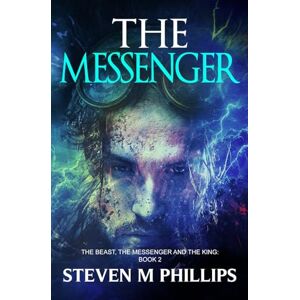 Philips The Messenger: Book 2 of The Beast, The Messenger and The King Philips The Messenger: Book 2 of The Beast, The Messenger and The King