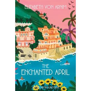 Von Arnim, Elizabeth The Enchanted April (Warbler Classics Annotated Edition) Von Arnim, Elizabeth The Enchanted April (Warbler Classics Annotated Edition)