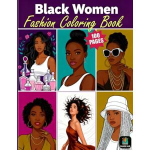 Hub, Shade Black Women Fashion Coloring Book: A 100 Pages Stylish Adult Coloring Book Celebrating Beauty, Confidence, and Melanin Magic Hub, Shade Black Women Fashion Coloring Book: A 100 Pages Stylish Adult Coloring Book Celebrating Beauty, Confidence, and Melanin Magic