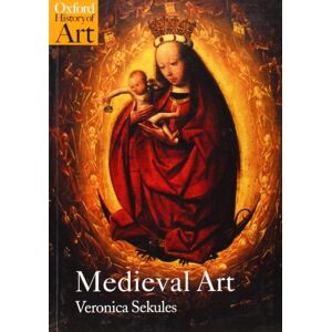 Sekules, Veronica Medieval Art (Oxford History of Art) Sekules, Veronica Medieval Art (Oxford History of Art)