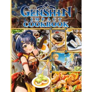 Akio, Takeuchi Genshin Cookbook: The Home Cook 20 Recipes To Know Genshin Cooking Impact Easy To Learn The Basics Akio, Takeuchi Genshin Cookbook: The Home Cook 20 Recipes To Know Genshin Cooking Impact Easy To Learn The Basics