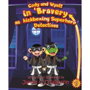 Watson, James C D Cody and Wyatt in Bravery as Kickboxing Superhero Detectives (Cody and Wyatt are Kickboxing Superhero Detectives) Watson, James C D Cody and Wyatt in Bravery as Kickboxing Superhero Detectives (Cody and Wyatt are Kickboxing Superhero Detectives)
