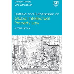 Dutfield, Graham Dutfield and Suthersanen on Global Intellectual Property Law: Second Edition Dutfield, Graham Dutfield and Suthersanen on Global Intellectual Property Law: Second Edition