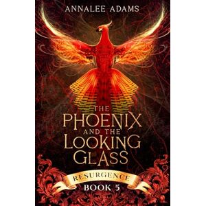 Adams, Annalee The Phoenix and the Looking Glass: A Dark Paranormal Fantasy Novel: 5 (Resurgence) Adams, Annalee The Phoenix and the Looking Glass: A Dark Paranormal Fantasy Novel: 5 (Resurgence)