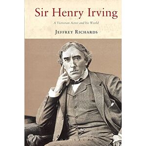 Richards, Jeffrey Sir Henry Irving: A Victorian Actor and his World Richards, Jeffrey Sir Henry Irving: A Victorian Actor and his World