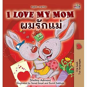 Admont, Shelley I Love My Mom (English Thai Bilingual Book for Kids) (English Thai Bilingual Collection) Admont, Shelley I Love My Mom (English Thai Bilingual Book for Kids) (English Thai Bilingual Collection)