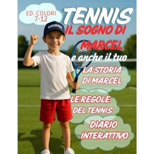ED: ARNAUD, Mamie TENNIS Il sogno di Marcel e il tuo: Lasciati coinvolgere dalla storia di Marcel,scopri le regole, le classifichee annota i tuoi progressi in un diario creativo. ED: ARNAUD, Mamie TENNIS Il sogno di Marcel e il tuo: Lasciati coinvolgere dalla storia di Marcel,scopri le regole, le classifichee annota i tuoi progressi in un diario creativo.