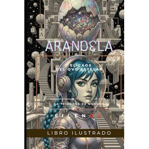 (SILENOS), La Tejedora de Mundos ARANDELA: y el Caos del Ovo Estelar (SCI-FI) (SILENOS), La Tejedora de Mundos ARANDELA: y el Caos del Ovo Estelar (SCI-FI)