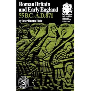 Blair, Peter Hunter Roman Britain and Early England: 55 B.C.-A.D. 871 (Norton Library History of England) Blair, Peter Hunter Roman Britain and Early England: 55 B.C.-A.D. 871 (Norton Library History of England)