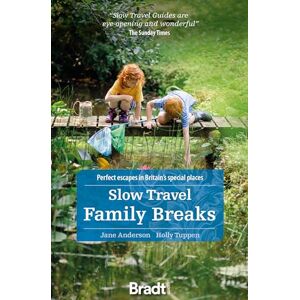 Jane Anderson Slow Travel Family Breaks: Perfect escapes in Britain's special places (Bradt Travel Guides (Slow Travel series)) Jane Anderson Slow Travel Family Breaks: Perfect escapes in Britain's special places (Bradt Travel Guides (Slow Travel series))
