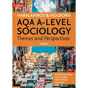 Haralambos, Michael AQA A Level Sociology Themes and Perspectives: Year 2 (Haralambos and Holborn AQA A Level Sociology) Haralambos, Michael AQA A Level Sociology Themes and Perspectives: Year 2 (Haralambos and Holborn AQA A Level Sociology)