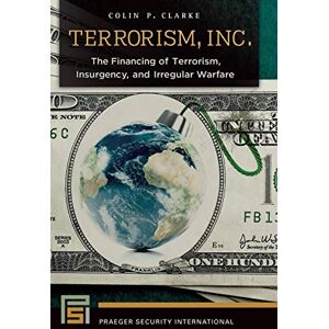 Philosophy Terrorism, Inc.: The Financing of Terrorism, Insurgency, and Irregular Warfare (Praeger Security International) Philosophy Terrorism, Inc.: The Financing of Terrorism, Insurgency, and Irregular Warfare (Praeger Security International)