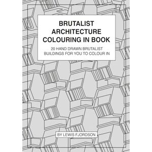 Fjordson, Lewis Brutalist Architecture Colouring in Book: 20 Hand Drawn Brutalist Buildings For You To Colour In Fjordson, Lewis Brutalist Architecture Colouring in Book: 20 Hand Drawn Brutalist Buildings For You To Colour In