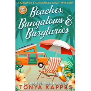 Kappes, Tonya Beaches, Bungalows & Burglaries: Volume 1 (A Camper & Criminals Cozy Mystery Series) Kappes, Tonya Beaches, Bungalows & Burglaries: Volume 1 (A Camper & Criminals Cozy Mystery Series)