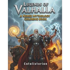 Studio, Catalistorian Legends of Valhalla: A Norse Mythology Coloring Book: An Epic Coloring Book Featuring Odin, Thor, Loki, and the Mighty Gods of Asgard. Explore Viking ... Journey with 100 Epic Designs. Studio, Catalistorian Legends of Valhalla: A Norse Mythology Coloring Book: An Epic Coloring Book Featuring Odin, Thor, Loki, and the Mighty Gods of Asgard. Explore Viking ... Journey with 100 Epic Designs.