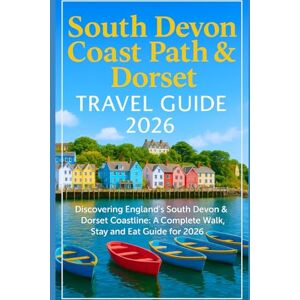 Henshaw, Kenneth South Devon Coast Path & Dorset travel guide 2026: Discovering England’s South Devon & Dorset Coastline: A Complete Walk, Stay and Eat Guide for 2026 Henshaw, Kenneth South Devon Coast Path & Dorset travel guide 2026: Discovering England’s South Devon & Dorset Coastline: A Complete Walk, Stay and Eat Guide for 2026