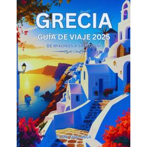 Thalassa, Eleni Grecia guía de viaje 2025: De Mikonos a Santorini Thalassa, Eleni Grecia guía de viaje 2025: De Mikonos a Santorini