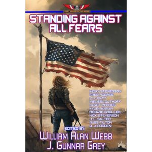 Webb, William Alan Standing Against All Fears (Stories in The Last Brigade Universe) Webb, William Alan Standing Against All Fears (Stories in The Last Brigade Universe)