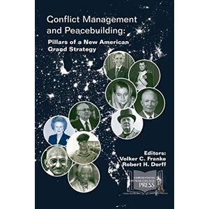 Strategic Studies Institute Conflict Management and Peacebuilding: Pillars of a New American Grand Strategy Strategic Studies Institute Conflict Management and Peacebuilding: Pillars of a New American Grand Strategy