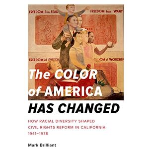 Oxford University Press The Color of America Has Changed: How Racial Diversity Shaped Civil Rights Reform in California, 1941-1978 Oxford University Press The Color of America Has Changed: How Racial Diversity Shaped Civil Rights Reform in California, 1941-1978