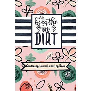 Planners, Mela Breathe In Dirt: Gardening Journal and Log Book: Seed Starting Planner and Crop Diary (Gardeners Seed Diary) Planners, Mela Breathe In Dirt: Gardening Journal and Log Book: Seed Starting Planner and Crop Diary (Gardeners Seed Diary)