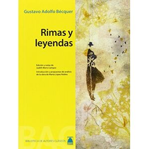 joan baptista Fortuny gine, marta Lopez robles, sa Biblioteca de autores clásicos 06 Rimas y leyendas -Gustavo Adolfo Bécquer- joan baptista Fortuny gine, marta Lopez robles, sa Biblioteca de autores clásicos 06 Rimas y leyendas -Gustavo Adolfo Bécquer-