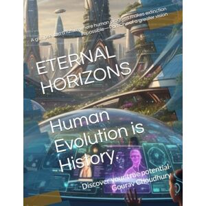Choudhury, Gourav ETERNAL HORIZONS: A Journey Beyond Earth, Time, and Opportunity Choudhury, Gourav ETERNAL HORIZONS: A Journey Beyond Earth, Time, and Opportunity