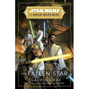 Gray, Claudia Star Wars: The Fallen Star (The High Republic): (Star Wars: The High Republic Book 3) (Star Wars: The High Republic, 3) Gray, Claudia Star Wars: The Fallen Star (The High Republic): (Star Wars: The High Republic Book 3) (Star Wars: The High Republic, 3)