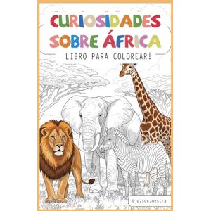 @jo.soc.mestra, Jo Soc Mestra Curiosidades sobre África: Libro para colorear! (Curiosidades sobre el mundo: libros para colorear!) @jo.soc.mestra, Jo Soc Mestra Curiosidades sobre África: Libro para colorear! (Curiosidades sobre el mundo: libros para colorear!)
