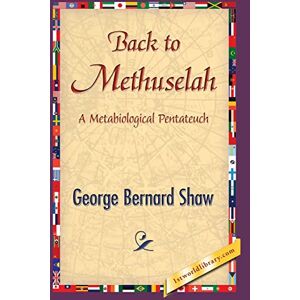 Shaw, George Bernard Back to Methuselah Shaw, George Bernard Back to Methuselah