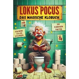Falkner, Johann Lokus Pocus – Das magische Klobuch: 200 verrückten Fakten für deine stillen Sitzungen unnützes wissen buch wc humor spaßbuch für kurze pausen wc Falkner, Johann Lokus Pocus – Das magische Klobuch: 200 verrückten Fakten für deine stillen Sitzungen unnützes wissen buch wc humor spaßbuch für kurze pausen wc