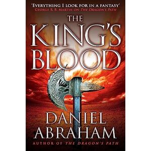 Abraham, Daniel The King's Blood: Book 2 of the Dagger and the Coin Abraham, Daniel The King's Blood: Book 2 of the Dagger and the Coin