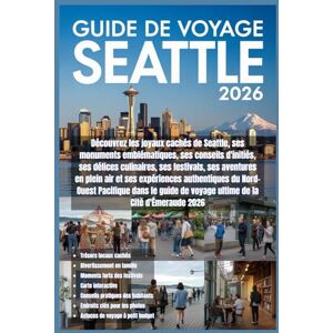 Greythorne, Liora Guide de voyage de Seattle 2026: Découvrez Seattle 2026 : joyaux cachés, monuments emblématiques, saveurs locales, festivals, nature, aventures et ... dans le guide ultime de la Cité d’Émeraude. Greythorne, Liora Guide de voyage de Seattle 2026: Découvrez Seattle 2026 : joyaux cachés, monuments emblématiques, saveurs locales, festivals, nature, aventures et ... dans le guide ultime de la Cité d’Émeraude.