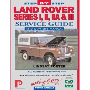 Porter, Lindsay Land Rover Series I, II, IIA & III Service Guide & Owner's Manual Porter, Lindsay Land Rover Series I, II, IIA & III Service Guide & Owner's Manual