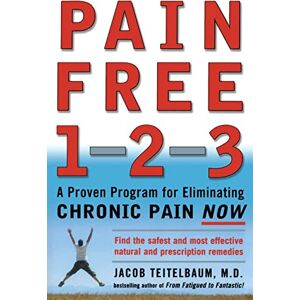 Teitelbaum, Jacob Pain Free 123: A Proven Program for Eliminating Chronic Pain Now (ALL OTHER HEALTH) Teitelbaum, Jacob Pain Free 123: A Proven Program for Eliminating Chronic Pain Now (ALL OTHER HEALTH)