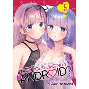 Yakinikuteishoku Does it Count if You Lose Your Virginity to an Android? Vol. 5 Yakinikuteishoku Does it Count if You Lose Your Virginity to an Android? Vol. 5